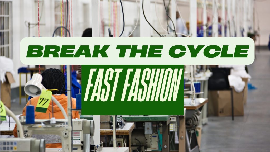 break the cycle fast fashion mass production clothes factory